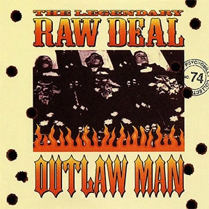 LEGENDARY RAW DEAL / レジェンダリーロウディール / OUTLAW MAN