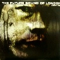 FUTURE SOUND OF LONDON / フューチャー・サウンド・オブ・ロンドン / ARCHIVED