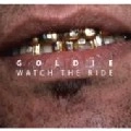 GOLDIE / ゴールディー / WATCH THE RIDE