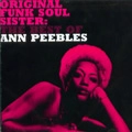 ANN PEEBLES / アン・ピーブルズ / ORIGINAL FUNK SOUL SISTER: THE BEST OF ANN
