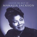 MAHALIA JACKSON / マヘリア・ジャクソン / LEGEND: THE BEST OF MAHALIA JACKSON
