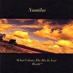 NAUTILUS (PROG: UK) / ノーチラス / WHAT COLOURS THE SKY IN YOUR WORLD?