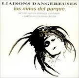 LIAISONS DANGEREUSES / リエゾン・ダンジェルーズ / LOS NINOS DEL PARQUE