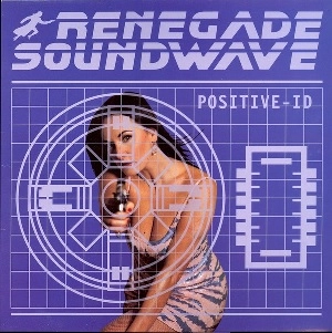 RENEGADE SOUNDWAVE / レネゲイド・サウンドウェイヴ / POSITIVE I.D.