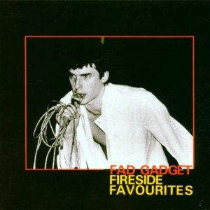 FAD GADGET / ファド・ガジェット / FIRESIDE FAVOURITES