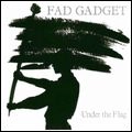 FAD GADGET / ファド・ガジェット / UNDER THE FLAG