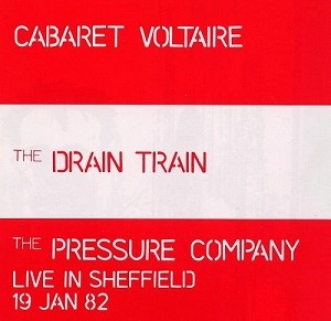 CABARET VOLTAIRE / キャバレー・ヴォルテール / PRESSURE COMPANY/DRAIN TRAI