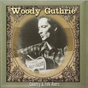 WOODY GUTHRIE / ウディ・ガスリー / COUNTRY & FOLK ROOTS