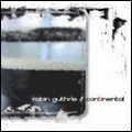ROBIN GUTHRIE / ロビン・ガスリー / CONTINENTAL