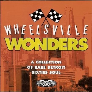 V.A. (WHEELSVILLE WONDERS) / WHEELSVILLE WONDERS : A COLLECTION OF RARE DETOROIT SIXTIES SOUL