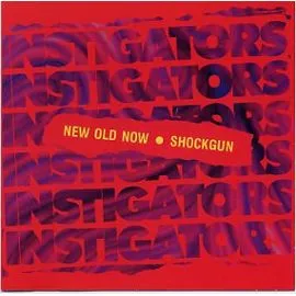 INSTIGATORS / NEW OLD NOW/SHOCKGUN