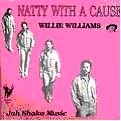 WILLIE WILLIAMS / ウィリー・ウィリアムス / NATTY WITH A CAUSE