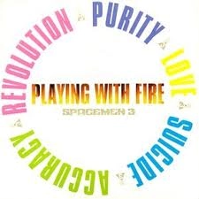 SPACEMEN 3 / スペースメン3 / PLAYING WITH FIRE