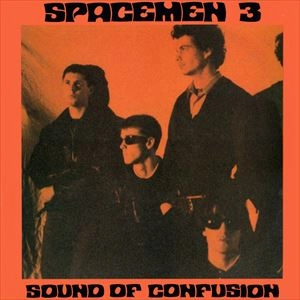 SPACEMEN 3 / スペースメン3 / SOUND OF CONFUSION