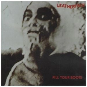 LEATHERFACE / レザーフェイス / FILL YOUR BOOTS