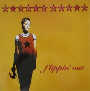 GIGOLO AUNTS / ジゴロ・アンツ / FLIPPIN' OUT