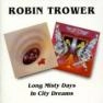 ROBIN TROWER / ロビン・トロワー / LONG MISTY DAYS / IN CITY DREAMS