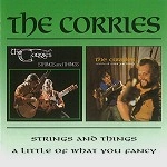 THE CORRIES / STRINGS AND THINGS/A LITTLE OF WHAT YOU FANCY