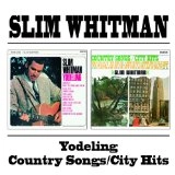 SLIM WHITMAN / スリム・ホイットマン / YODELING COUNTRY SONGS/CITY HITS