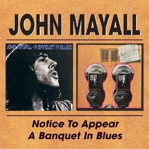 JOHN MAYALL / ジョン・メイオール / NOTICE TO APPEAR/BANQUET IN BLUES