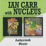 NUCLEUS (IAN CARR WITH NUCLEUS) / ニュークリアス (UK) / LABYRINTH/ROOTS(2CD)