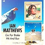 IAN MATTHEWS / イアン・マシューズ / GO FOR BROKE / HIT AND RUN