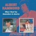 ALBERT HAMMOND / アルバート・ハモンド / WHEN I NEED YOU / SOMEWHERE IN AMERICA