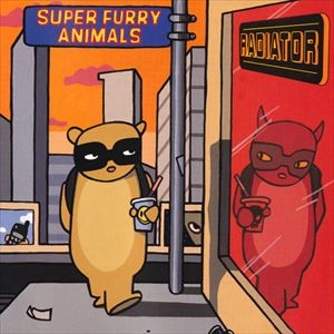 SUPER FURRY ANIMALS / スーパー・ファーリー・アニマルズ / RADIATOR