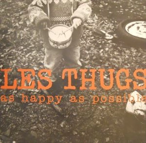 LES THUGS / AS HAPPY AS POSSIBLE