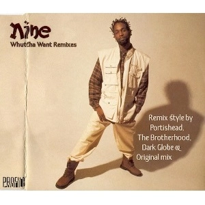 NINE (HIP HOP) / WHUTCHA WANT REMIXES (CDS)
