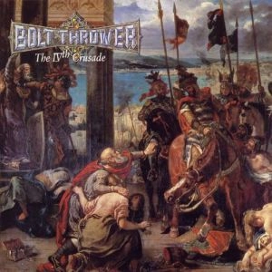 BOLT THROWER / ボルト・スロワー / THE IVTH CRUSADE