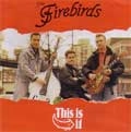 FIREBIRDS / ファイヤーバーズ / THIS IS IT