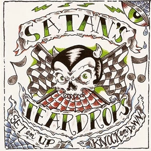 SATAN'S TEARDROPS / SET 'EM UP KNOCK 'EM DOWN 
