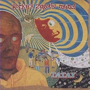 GORKY'S ZYGOTIC MYNCI / ゴーキーズ・ザイゴティック・マンキ / TATAY