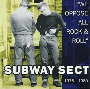 SUBWAY SECT / サブウェイセクト / WE OPPOSE ALL ROCK & ROLL 1976 - 1980