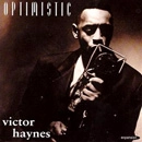 VICTOR HAYNES / ヴィクター・ヘインズ / OPTIMISTIC