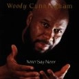 WOODY CUNNINGHAM / NEVER SAY NEVER