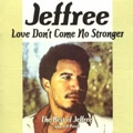 JEFFREE (JEFF PERRY) / ジェフリー / LOVE DON'T COME NO STRONGER BEST OF JEFFRE