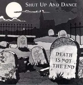 SHUT UP & DANCE / DEATH IS NOT THE END
