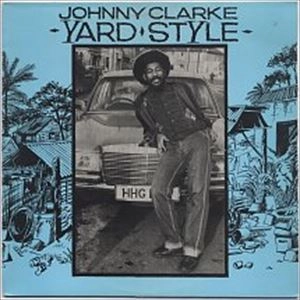 JOHNNY CLARKE / ジョニー・クラーク / YARD STYLE