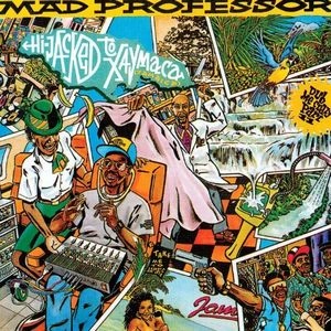 MAD PROFESSOR / マッド・プロフェッサー / HIJACKED TO JAMAICA