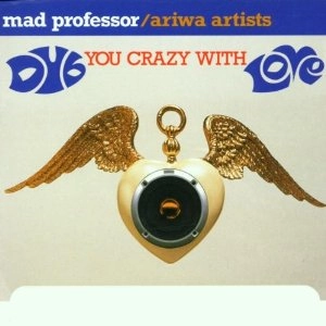 MAD PROFESSOR / マッド・プロフェッサー / DUB YOU CRAZY WITH LOVE