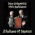 JOHN KIRKPATRICK/CHRIS PARKINSON / ジョン・カークパトリック&クリス・パーキンソン / THE SULTANS OF SQUEEZE