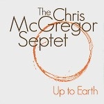CHRIS McGREGOR SEPTET / UP TO EARTH
