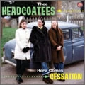 THEE HEADCOATEES / ジーヘッドコーティーズ / HERE COMES CESSATION