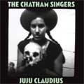 CHATHAM SINGERS / JU JU CLAUDIUS