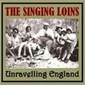 SINGING LOINS / シンギングロインズ / UNRAVELLING ENGLAND