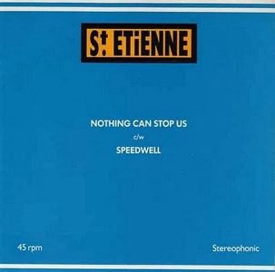 SAINT ETIENNE / NOTHING CAN STOP US
