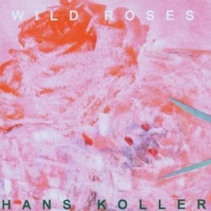 HANS KOLLER / ハンス・コラー / WILD ROSES