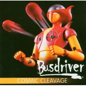 BUSDRIVER / COSMIC CLEAVAGE